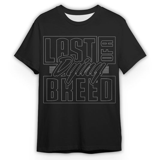 Funny Quote Shirt - Last Of A Dying Breed 2D T-Shirt - Funny Gift Ideas